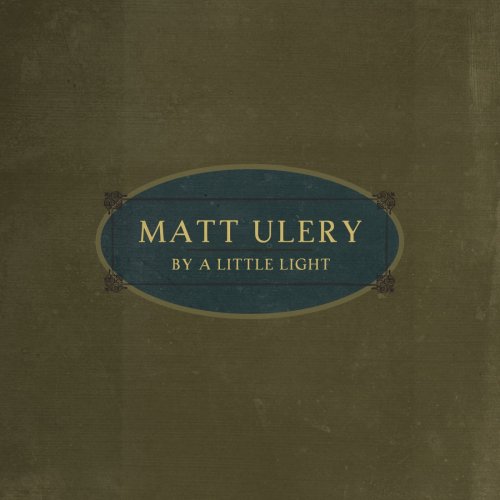 Matt Ulery - By a Little Light (with Grayzyna Auguscik, Eighth Blackbird, Rob Clearfield, Michael Caskey, Ben Lewis & Jon Deitemyer) (2012) Matt Ulery - By a Little Light (with Grayzyna Auguscik, Eighth Blackbird, Rob Clearfield, Michael Caskey, Ben Lewis & Jon Deitemyer) (2012)