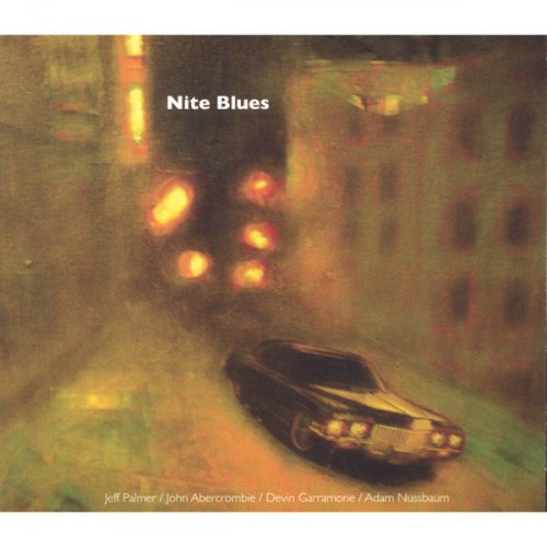 Jeff Palmer, John Abercrombie, Devin Garramone, Adam Nussbaum - Nite Blues (2004)