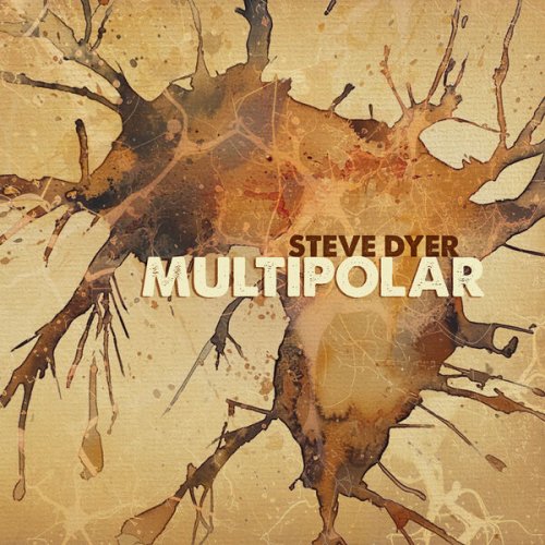 Steve Dyer - Multipolar (2025) [Hi-Res]