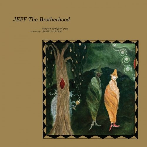 JEFF The Brotherhood, Blanc du Blanc - Magick Songs in Dub (2025) [Hi-Res]