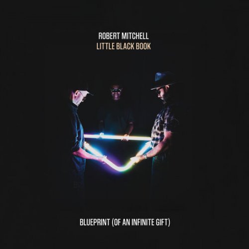Robert Mitchell - LITTLE BLACK BOOK: Vol.1, Blueprint (Of An Infinite Gift) (2025) [Hi-Res]