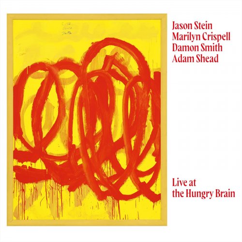 Damon Smith, Marilyn Crispell, Jason Stein & Adam Shead - Live at the Hungry Brain (Live) (2025) Damon Smith, Marilyn Crispell, Jason Stein & Adam Shead - Live at the Hungry Brain (Live) (2025)