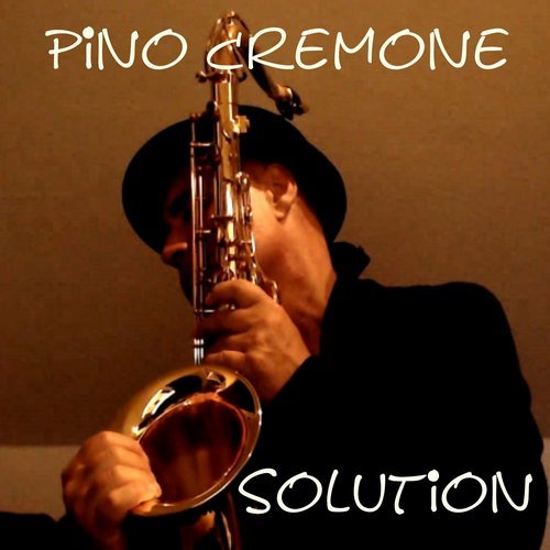 Pino Cremone - Solution (2020) Pino Cremone - Solution (2020)