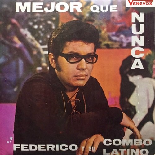 Federico Y Su Combo Latino - Mejor Que Nunca (1970) Federico Y Su Combo Latino - Mejor Que Nunca (1970)