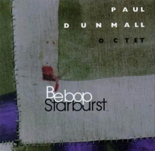 Paul Dunmall Octet - Bebop Starburst (1999) Paul Dunmall Octet - Bebop Starburst (1999)