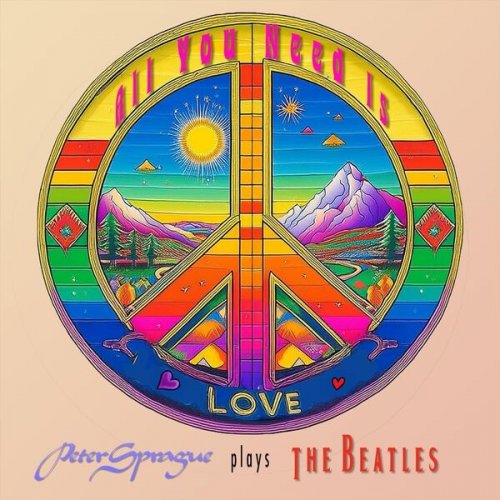 Peter Sprague - All You Need Is Love: Peter Sprague Plays the Beatles (2025) Peter Sprague - All You Need Is Love: Peter Sprague Plays the Beatles (2025)