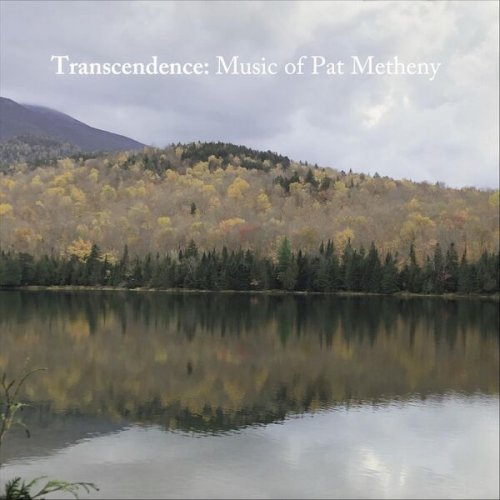 Transcendence, Bob Gluck, Christopher Dean Sullivan, Karl Latham - Transcendence: Music of Pat Metheny (2025) Transcendence, Bob Gluck, Christopher Dean Sullivan, Karl Latham - Transcendence: Music of Pat Metheny (2025)
