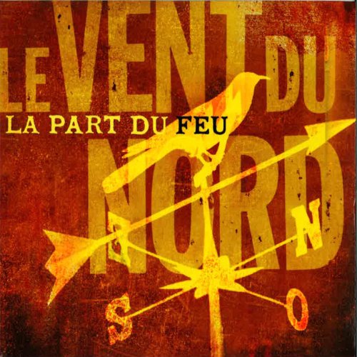 Le Vent du Nord - La part du feu (2009)