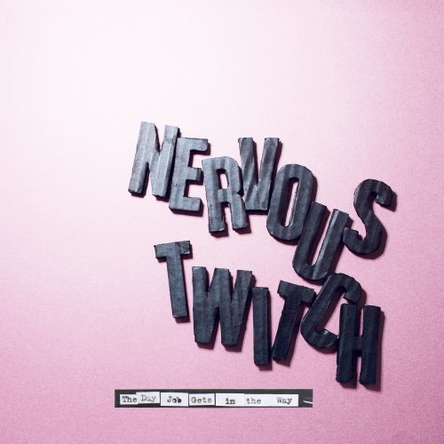 Nervous Twitch - The Day Job Gets In The Way (2025)