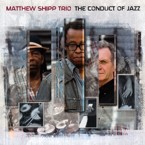 Matthew Shipp Trio - The Conduct Of Jazz (2015) CD Rip