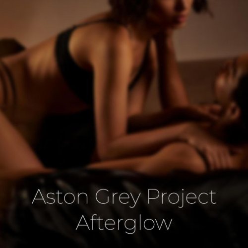 Aston Grey Project - Afterglow (2025)