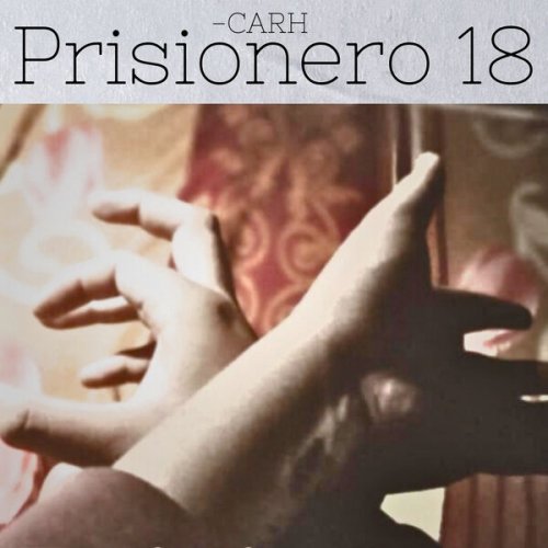 Carh - Prisionero 18 (2025) Hi-Res