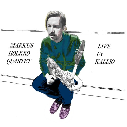 Markus Holkko Quartet - Live in Kallio (2025) [Hi-Res]