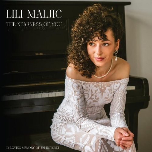 Lili Maljic - The Nearness of You: In Loving Memory of Jim Rotondi (2025)