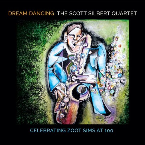 Scott Silbert Quartet - Dream Dancing: Celebrating Zoot Sims At 100 (2025)