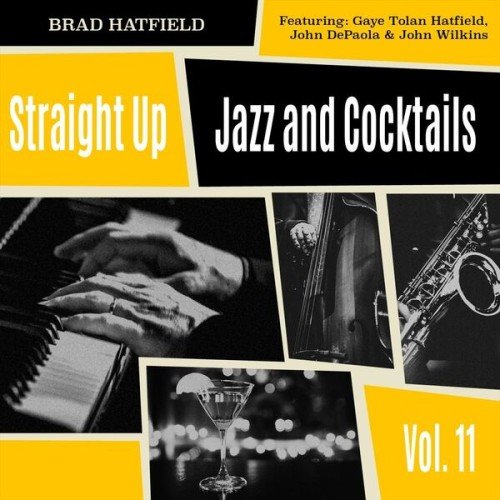 Brad Hatfield - Straight Up: Jazz and Cocktails, Vol. 11 (2025)