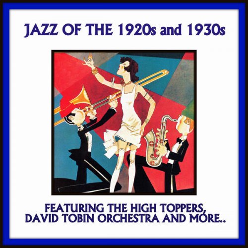 The High Toppers, Donna Byrne, The David Tobin Orchestra, Brad Hatfield - Jazz of the 1920s and 1930s (2012)