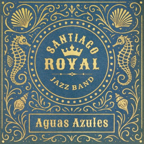 Santiago Royal Jazz Band - Aguas Azules (2025) [Hi-Res]