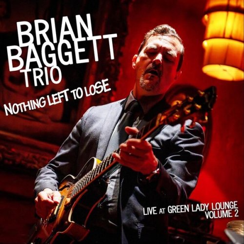 Brian Baggett Trio - Nothing Left to Lose (Live) (2025)