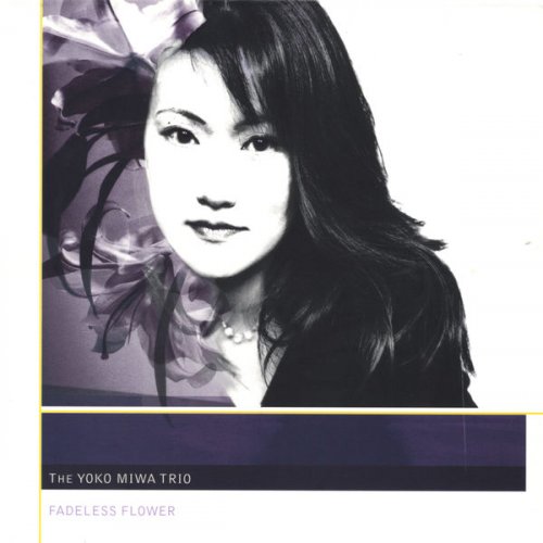 Yoko Miwa Trio - Fadeless Flower (2003)