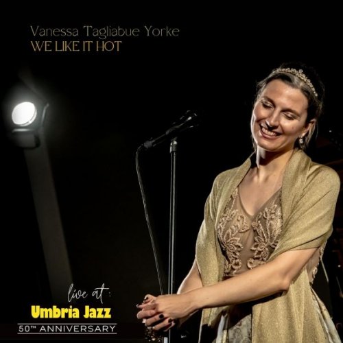 Vanessa Tagliabue Yorke - We like it hot (Live at Umbria Jazz: 50th Aniversary) (2024)