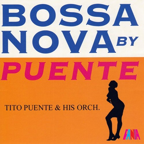 Tito Puente And His Orchestra - Bossa Nova By Puente (1962)
