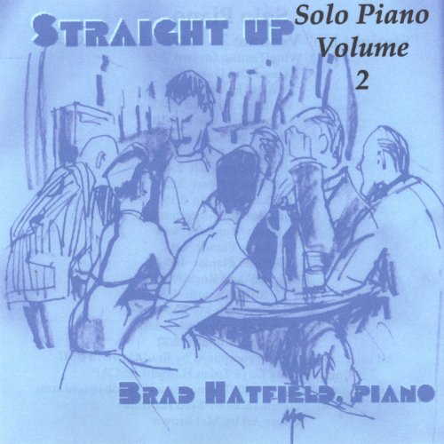 Brad Hatfield - Straight Up: Solo Piano Vol. 2 (2007)