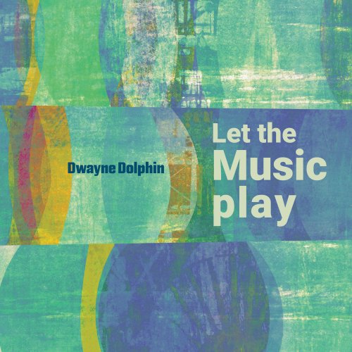 Dwayne Dolphin - Let the Music Play (2025) Hi-Res