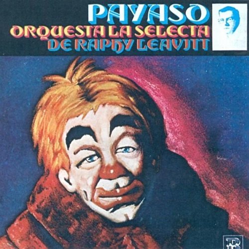 Raphy Leavitt & Orquesta La Selecta - Payaso DG1212 (1971/2011)