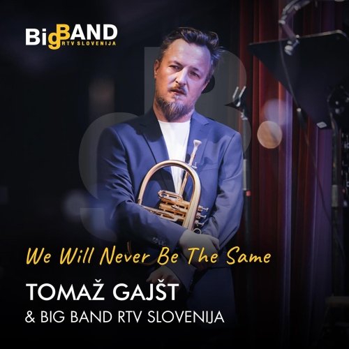 Tomaz Gajst & Big Band RTV Slovenija - We Will Never Be the Same (2025) [Hi-Res]