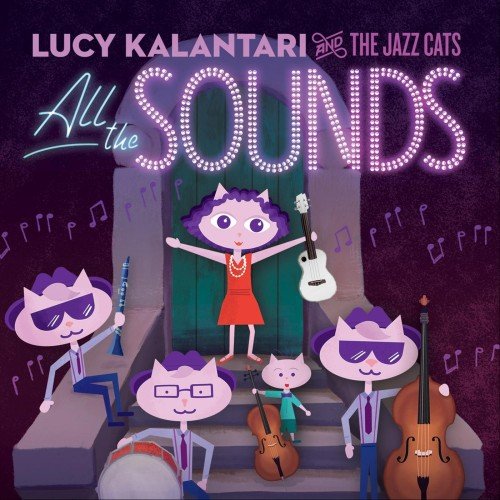 Lucy Kalantari & the Jazz Cats - All the Sounds (2018)