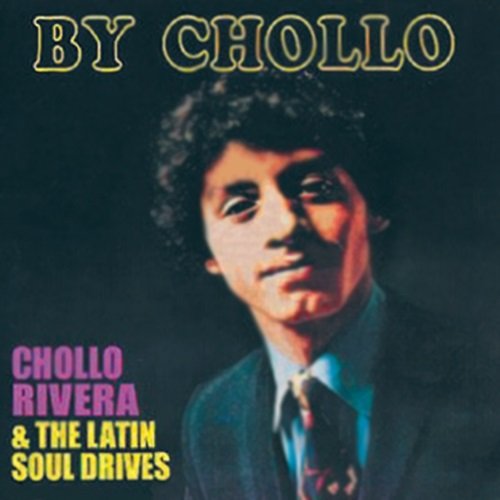 Chollo Rivera & The Latin Soul Drives - By Chollo (1969)