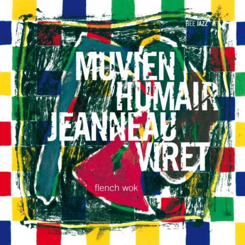 Jean-Philippe Muvien, Daniel Humair, François Jeanneau, Jean-Philippe Viret - Flench Wok (2005)