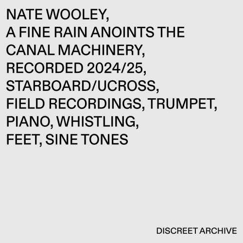 Nate Wooley - A Fine Rain Anoints The Canal Machinery (2025)