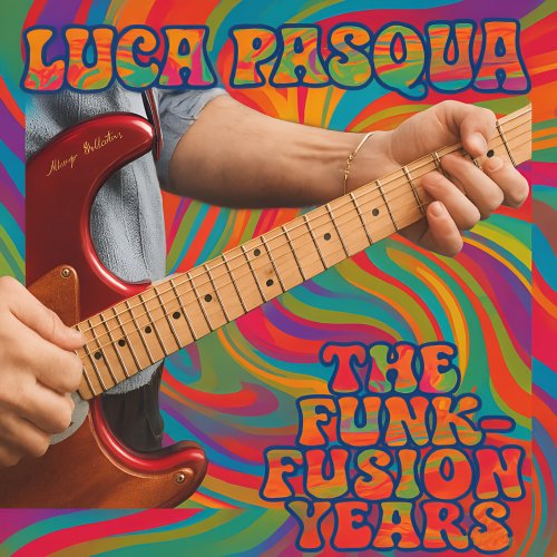 Luca Pasqua - The Funk Fusion Years (2025) Hi Res