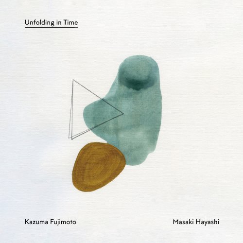 Kazuma Fujimoto & Masaki Hayashi - Unfolding in Time (2025) Hi-Res