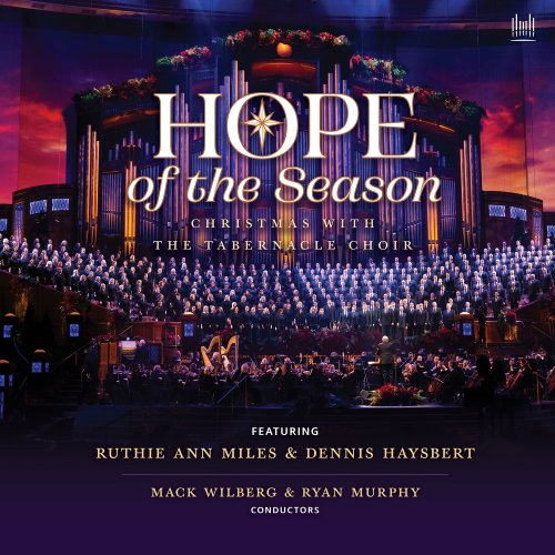 The Tabernacle Choir, Orchestra at Temple Square, Mack Wilberg - Hope of the Season (2025) [Hi-Res]