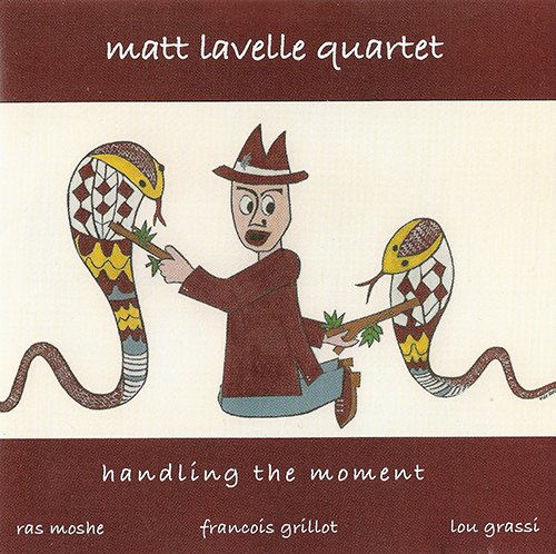 Matt Lavelle Quartet - Handling The Moment (2002)