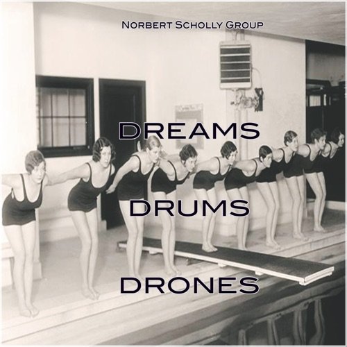 Norbert Scholly Group - Dreams, Drums And Drones (2010)