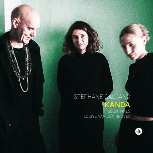 Stéphane Galland, Lúcia Pires & Louise van den Heuvel - Kanda (2025) [Hi-Res]