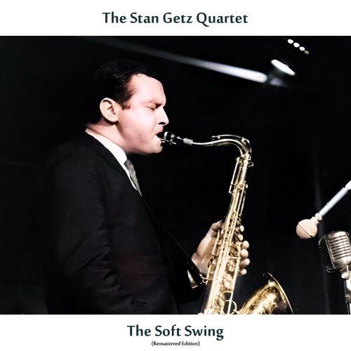 Stan Getz Quartet - The Soft Swing (Remastered) (2025) [Hi-Res]