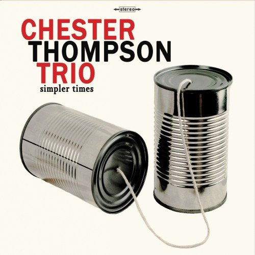 Chester Thompson Trio - Simpler Times (2015)