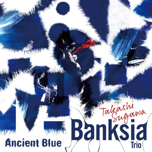 Takashi Sugawa Banksia Trio - Ancient Blue (2021)