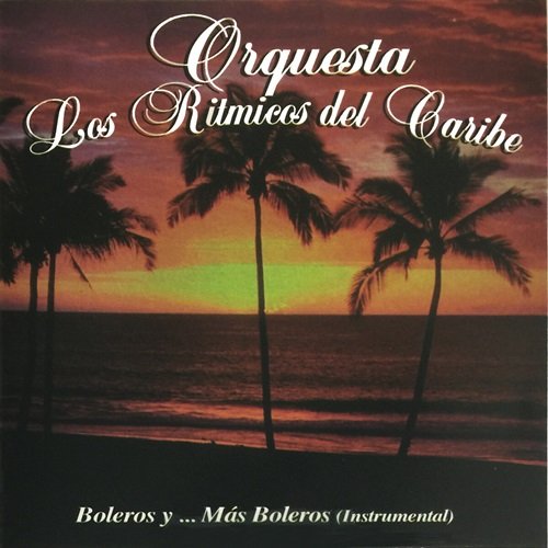 Orquesta Los Ritmicos Del Caribe - Boleros Y ...Más Boleros (Instrumental) (1976)