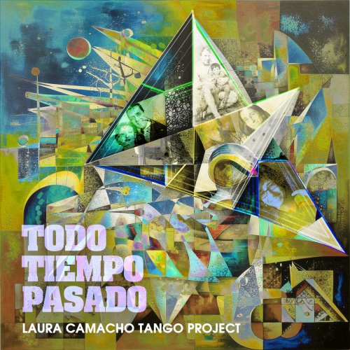 Laura Camacho Tango Project - Todo Tiempo Pasado (2025) [Hi-Res]