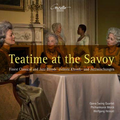 Wolfgang Heinzel, Opera Swing Quartet & Philharmonie Merck - Finest classical and jazz blends / Teatime At The Savoy (2008)