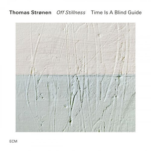 Thomas Strønen & Time Is A Blind Guide - Off Stillness (2025)