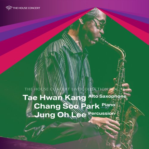 Tae Hwan Kang, Chang Soo Park & Jung Oh Lee - The House Concert Live Collection, Vol. 13: Tae Hwan Kang (Live at Yeonhui-dong, Seoul, 2006) (2025) Hi Res