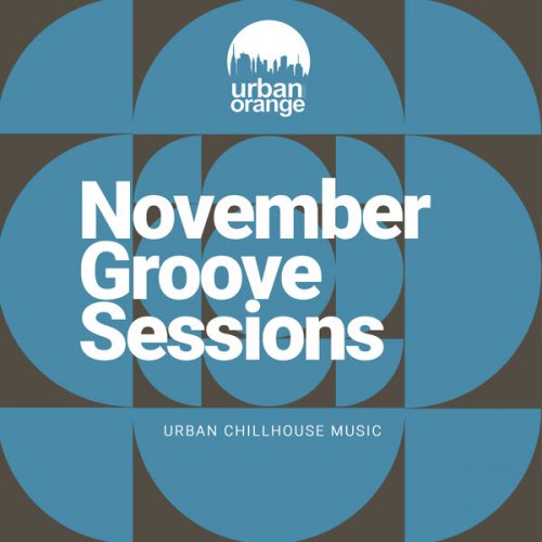 VA - November Groove Sessions: Urban Chillhouse Music (2025)