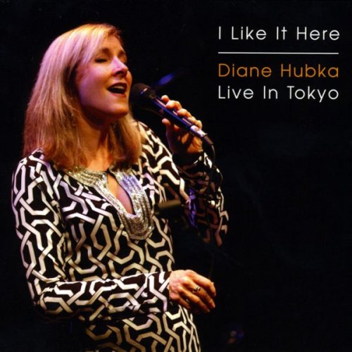 Diane Hubka - I Like It Here / Live in Tokyo (2009)